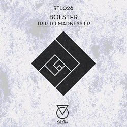 BolsteR - Trip To Madness EP