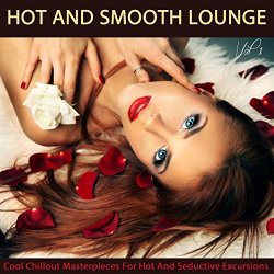 Various Artists - Hot And Smooth Lounge, Vol.1 (Cool Chillout Masterpieces for Hot and Seductive Excursions)