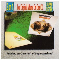 Supersister - Pudding En Gisteren/Superstarshine by Supersister