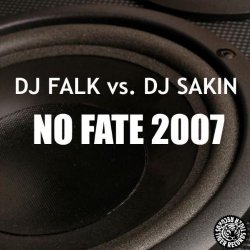 DJ Falk vs DJ Sakin - No Fate 2007 (DJ Sakin Radio edit)