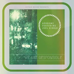 Aphreme feat Joel Kibble - We Are Responsible (feat. Joel Kibble) (Aphreme's Confession Remix)