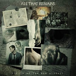 All That Remains - Victim of the New Disease [Explicit]