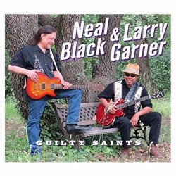 Neal Black & Larry Garner - Guilty Saints