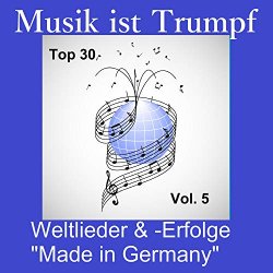 Various Artists - Top 30: Musik ist Trumpf - Weltlieder & -Erfolge "Made in Germany", Vol. 5