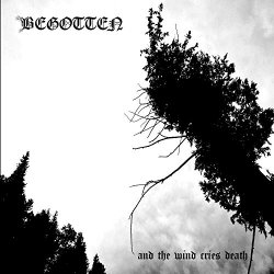 Begotten - And the Wind Cries Death II