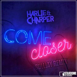 Harlie and Charper - Come Closer (Bulljay Remix)