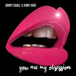 Danky Cigale and Jenny Joao - You are my obsession