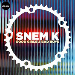 Snem K - Good Girls & Bad Boys