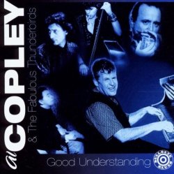 Al Copley & Fabulous Thunderbirds - Good Understanding by Al Copley & Fabulous Thunderbirds (1994-09-27)