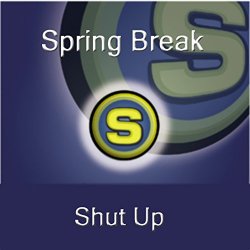 Spring Break - Shut Up (Club Mix)