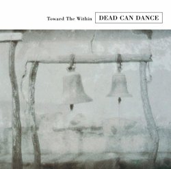 Dead Can Dance - Toward The Within (Remastered)