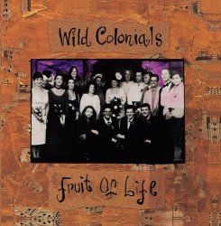 Wild Colonials - Fruit Of Life by Wild Colonials (1994-03-15)