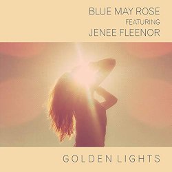 Blue May Rose feat - Golden Lights (feat. Jenee Fleenor)