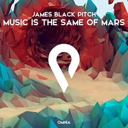 James Black Pitch - Music Is The Same Of Mars