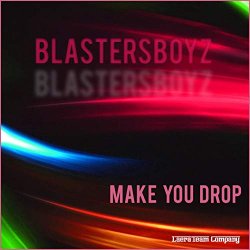 BlastersBoyz - Make You Drop (Radio Mix)