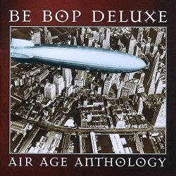 Be Bop Deluxe - Air Age Anthology