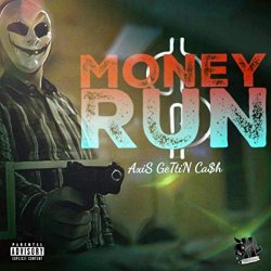 Axis Gettin Cash - Money Run [Explicit]