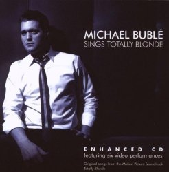 2008 - Sings Totally Blonde by Michael BublÃ© (2008-07-22)