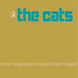 Cats, The - Colour Us Gold