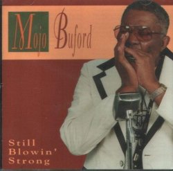 Mojo Buford - Still Blowin' Strong by Cold Wind Records, Inc. (1996-02-14)