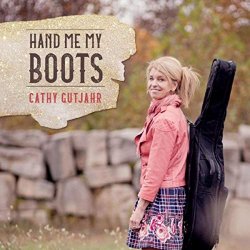 Cathy Gutjahr - Hand Me My Boots
