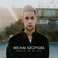 Michal Szczygiel - Będzie, Co Ma Być