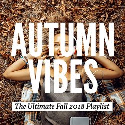 Various Artists - Autumn Vibes: The Ultimate Fall 2018 Playlist [Explicit]