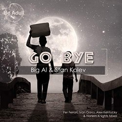 Big Al and Stan Kolev - Go Bye! (Harlem Knights Remix)