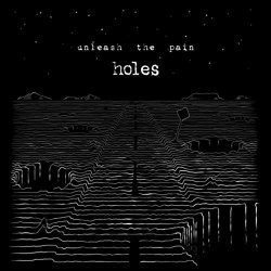 Unleash the Pain - Holes [Explicit]