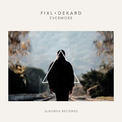 FIXL and Dekard - Evermore