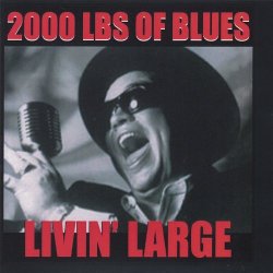 2000 Lbs of Blues - Livin' Large by 2000 Lbs of Blues (2006-08-03)