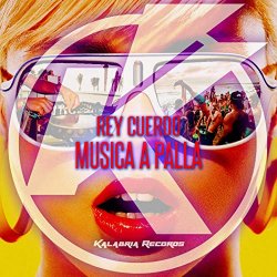 Rey Cuerdo - Musica a palla