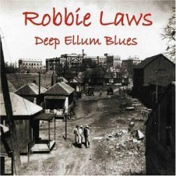 Robbie Laws - Deep Ellum Blues by Robbie Laws (2004-02-27)