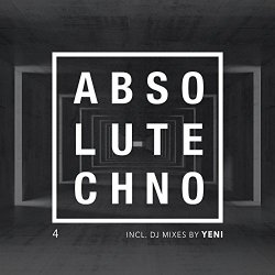 Various Artists - Absolute Techno, Vol. 4 (DJ Mix by Yeni)