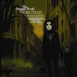 Transmaniacon, Lydia Lunch, Maya Berlin - The Strange World of Suzie Pellet