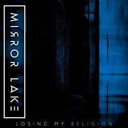 Mirror Lake - Losing My Religion