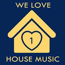   - We Love House Music (Club Mix)