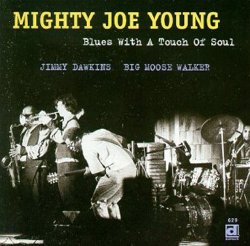 Mighty Joe Young - Blues With A Touch Of Soul