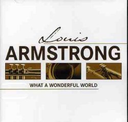 Louis Armstrong - What a Wonderful World by Louis Armstrong (1994-01-11)