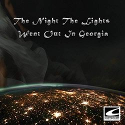   - The Night the Lights Went Out in Georgia