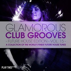 Various Artists - Glamorous Club Grooves - Future House Edition, Vol. 15