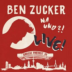Ben Zucker - Was für eine geile Zeit (Live At Grosse Freiheit 36, Hamburg / 2018)