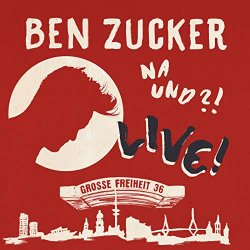 Ben Zucker - Was f&uuml;r eine geile Zeit (Live At Grosse Freiheit 36, Hamburg / 2018)