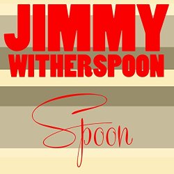 Jimmy Witherspoon - Jimmy Witherspoon: Spoon