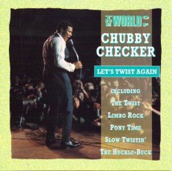 The World of Chubby Checker: Let's Twist Again By Chubby Checker (0001-01-01)