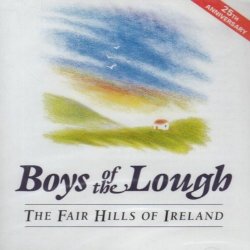 Boys Of The Lough - Fair Hills Of Ireland by Boys Of The Lough