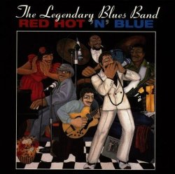 The Legendary Blues Band - Red Hot 'N' Blue by The Legendary Blues Band