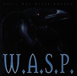 Still not black enough By W.A.S.P. (0001-01-01)