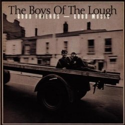 The Boys Of The Lough - Good Friends - Good Music by The Boys Of The Lough