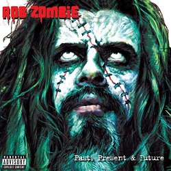 Rob Zombie - Past, Present & Future [Explicit]
